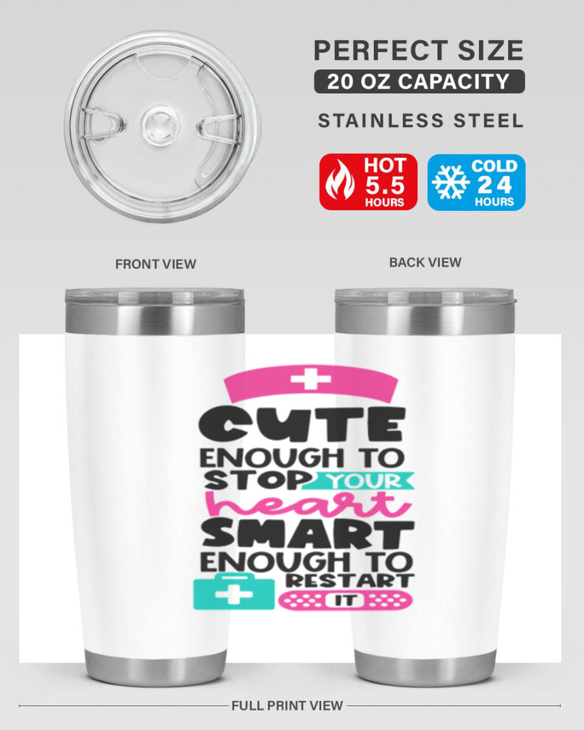 Cute Enough To Stop Your Heart Smart Enough To Restart It Style Style 203#- nurse- tumbler