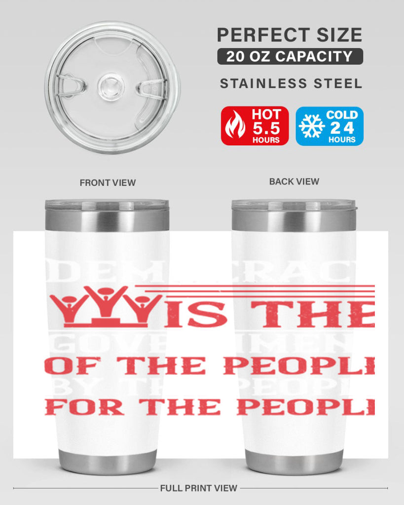 Democracy is the government of the people by the people for the people Style 88#- Fourt Of July- Tumbler