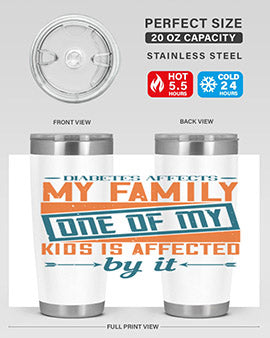 Diabetes affects my family One of my kids is affected by it Style 4#- diabetes- Tumbler