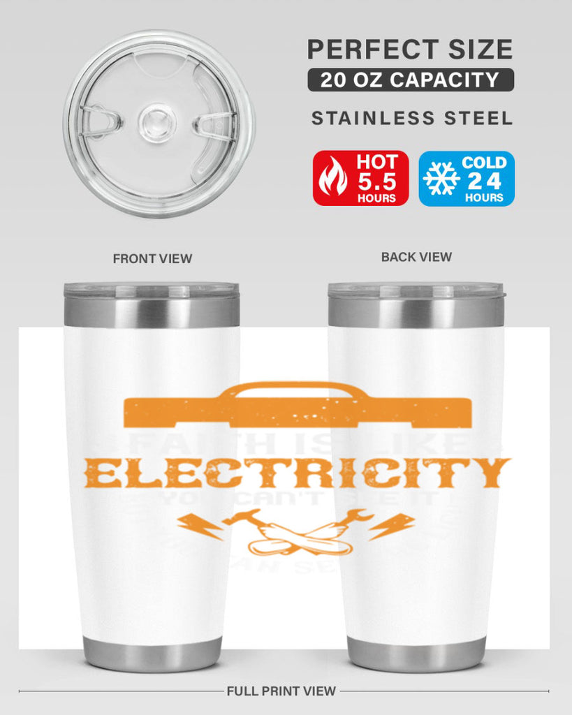 Faith is like electricity You cant see it but you can see the light Style 41#- electrician- tumbler