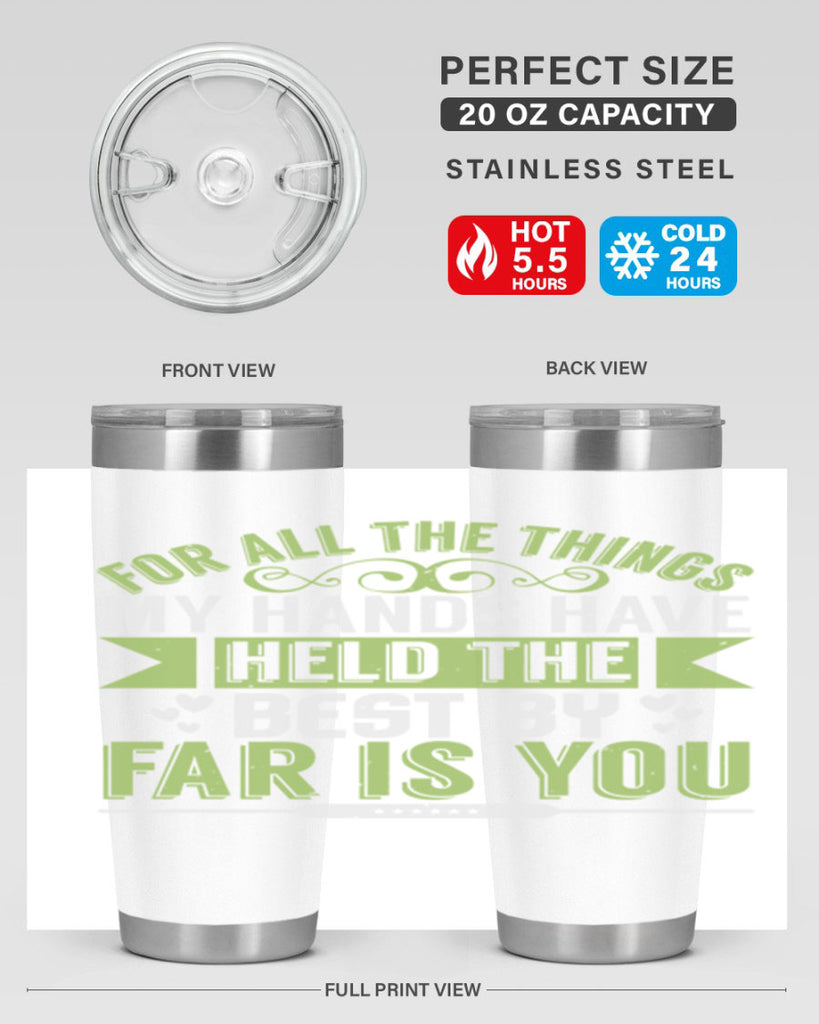For all the things my hands have held is you Style 273#- baby- tumbler