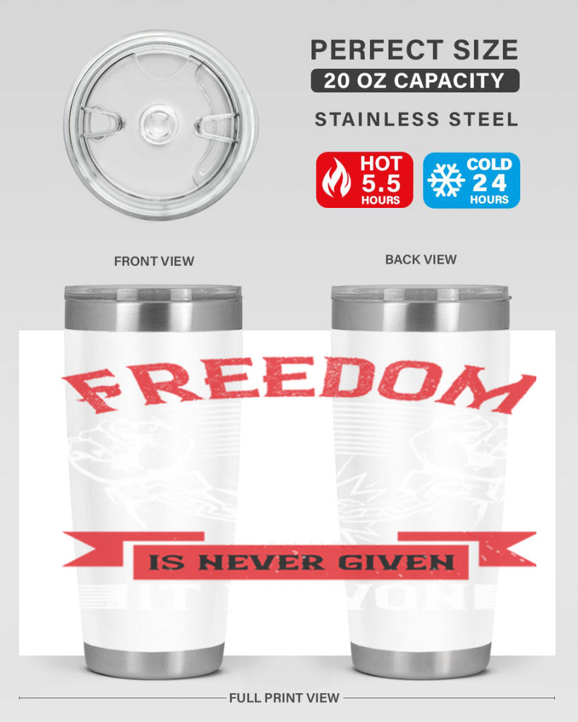 Freedom is never given it is won Style 89#- Fourt Of July- Tumbler
