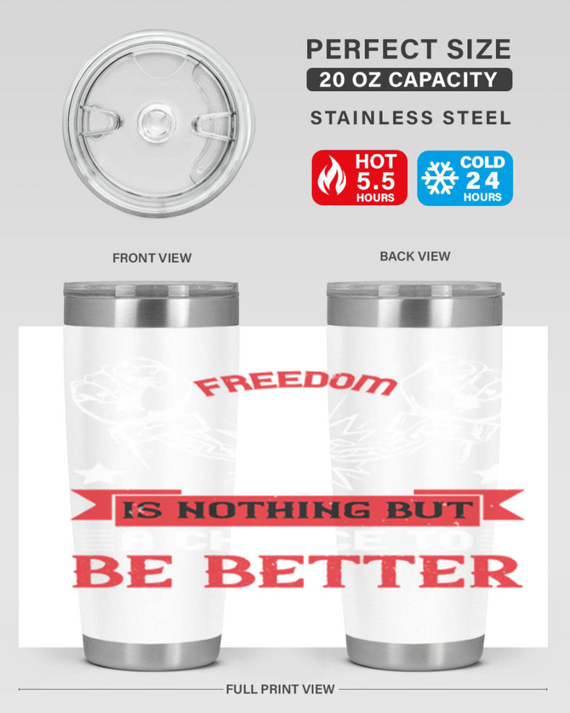 Freedom is nothing but a chance to be better Style 90#- Fourt Of July- Tumbler