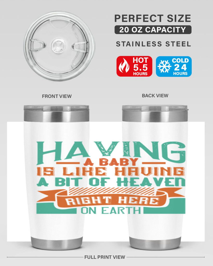Having a baby is like having a bit of heaven right here on earth Style 121#- baby- tumbler