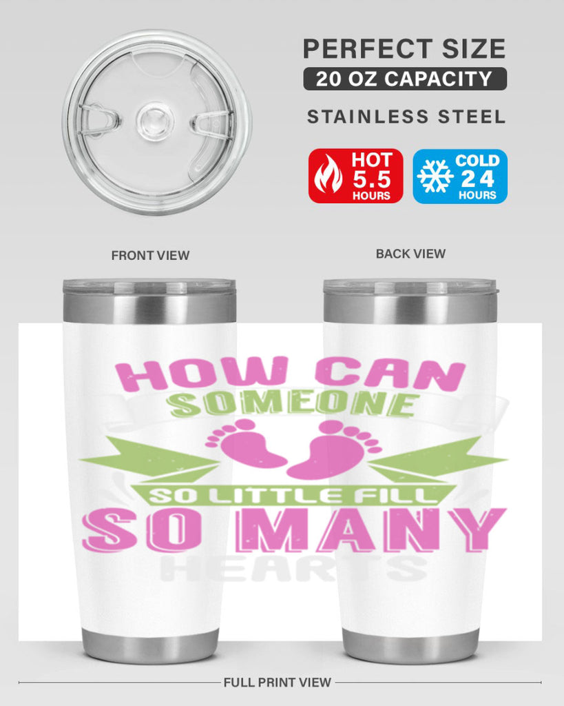 How can someone so little fill hearts Style 251#- baby- tumbler