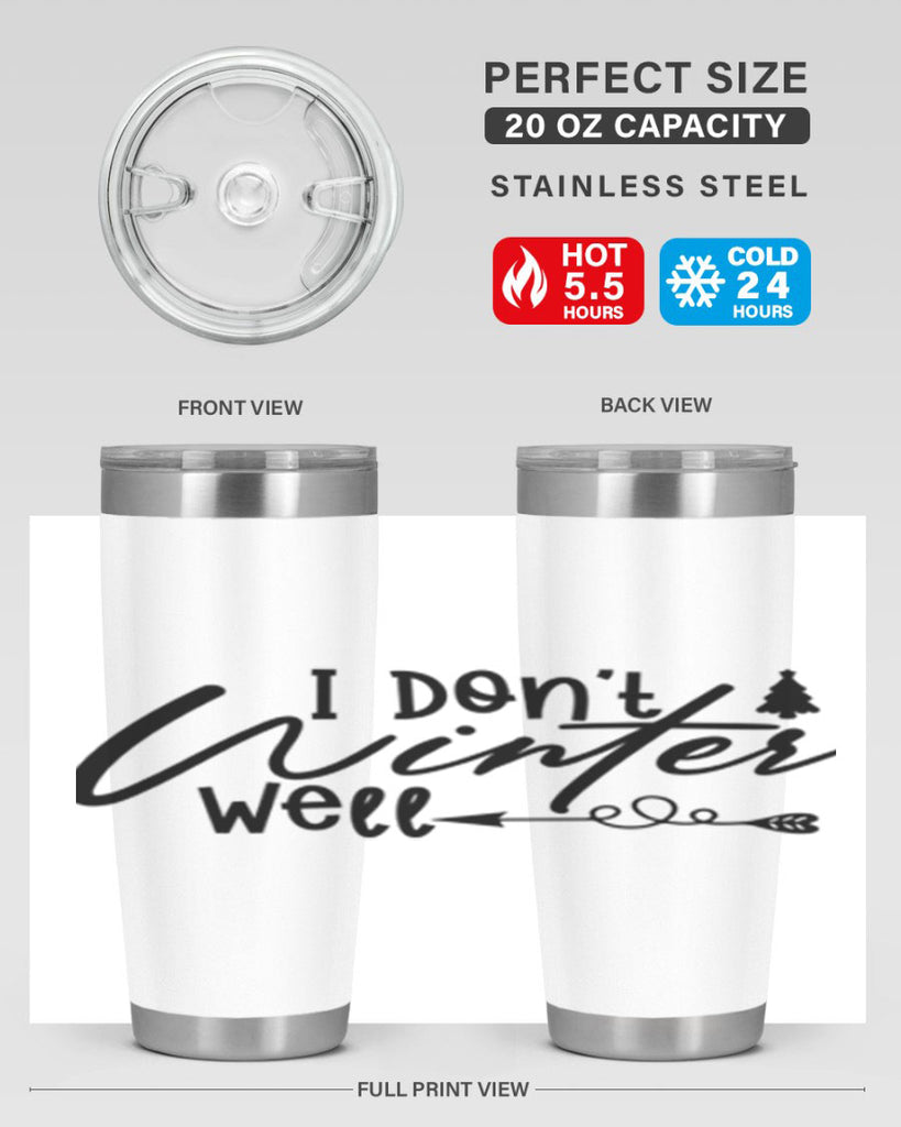 I Don t Winter Well 221#- winter- Tumbler