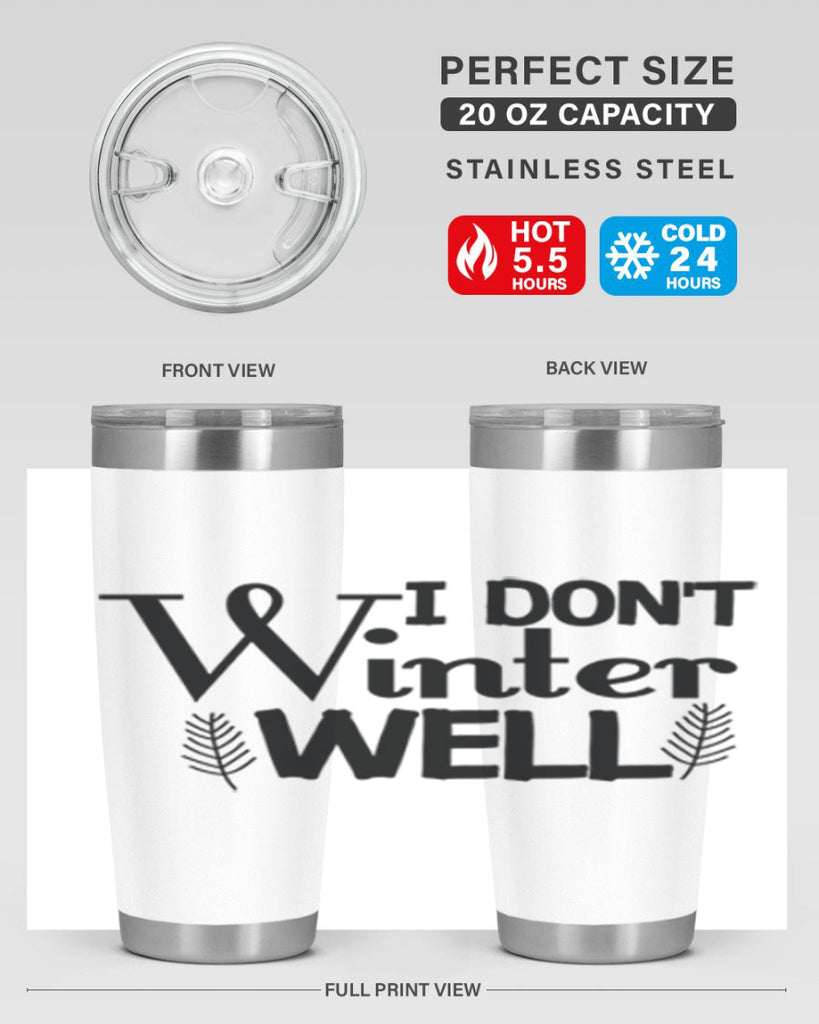 I Dont Winter Well 222#- winter- Tumbler