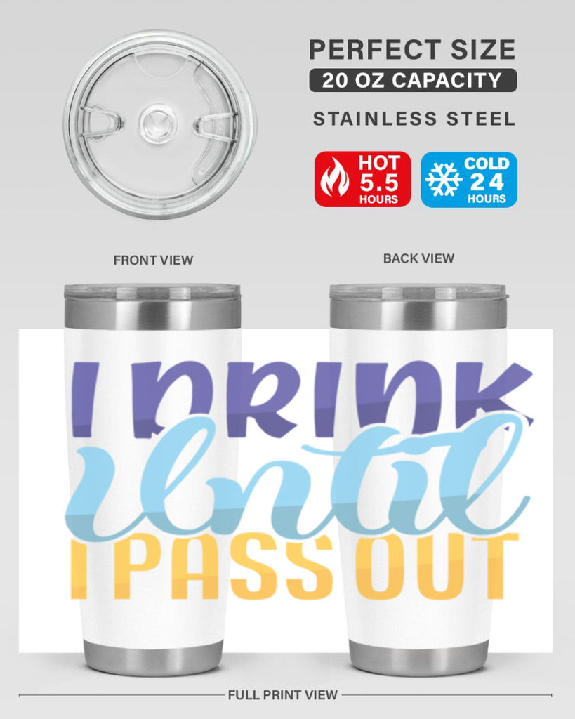 I Drink Until I Pass Out Style 258#- baby- tumbler