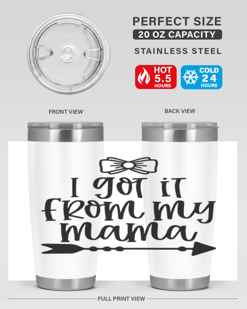 I Got It From My Mama Style 87#- baby- tumbler