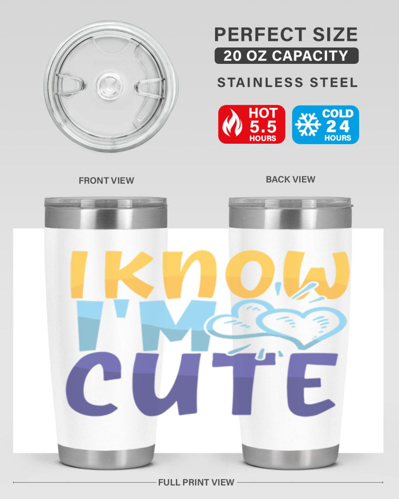 I Know Im Cute Style 249#- baby- tumbler