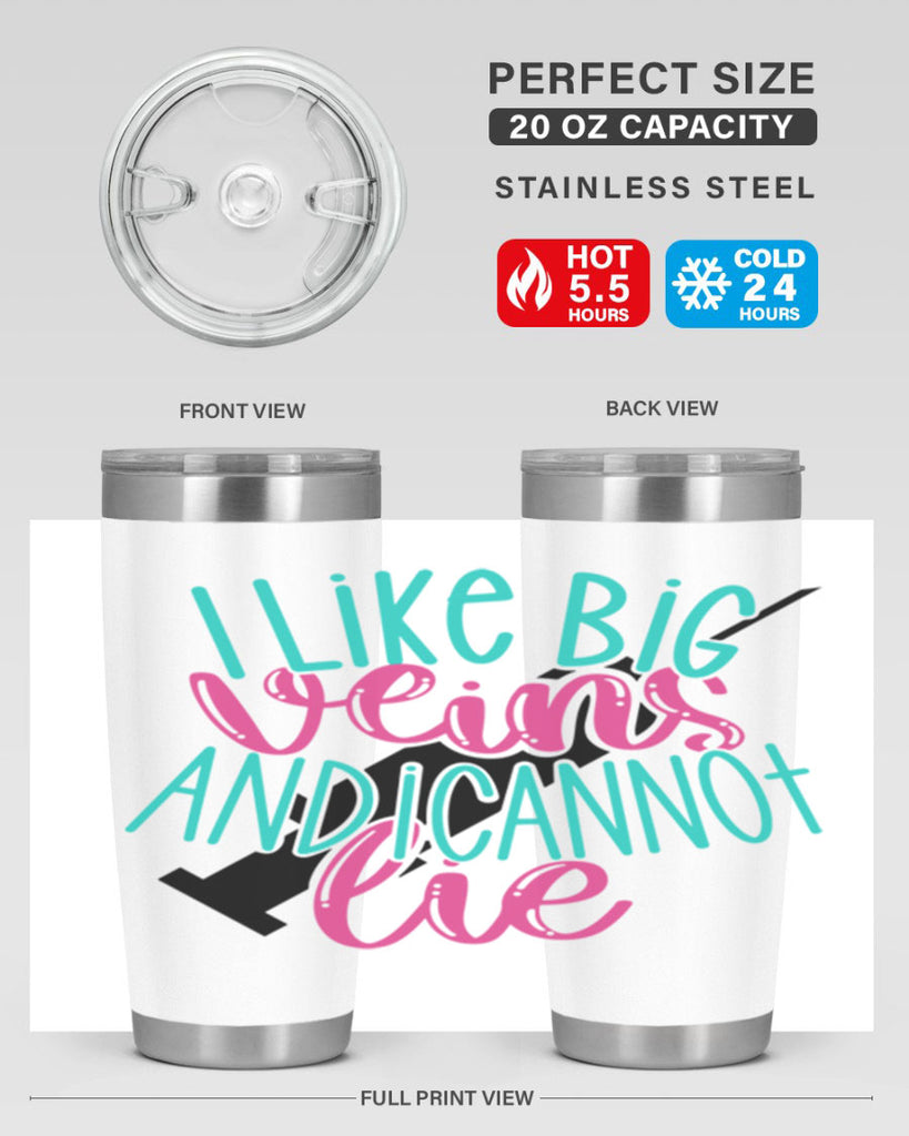 I Like Big Veins And I Can Not Lie Style Style 175#- nurse- tumbler