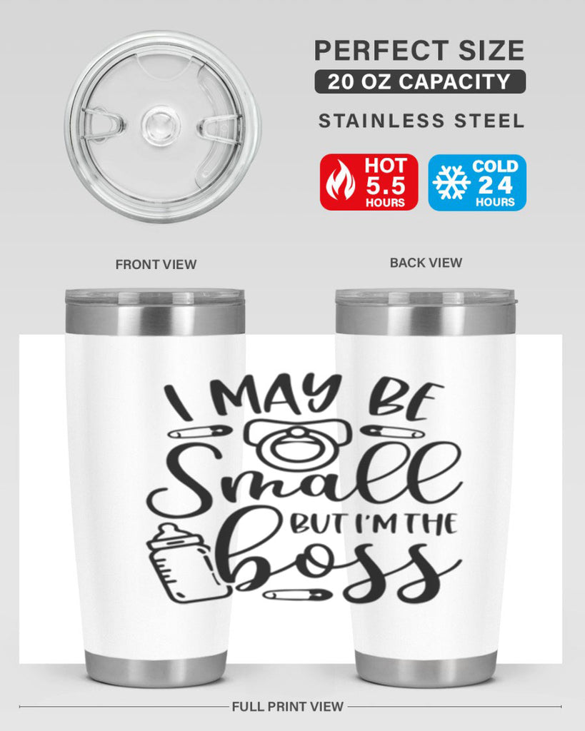 I May Be Small But Im The Boss Style 85#- baby- tumbler