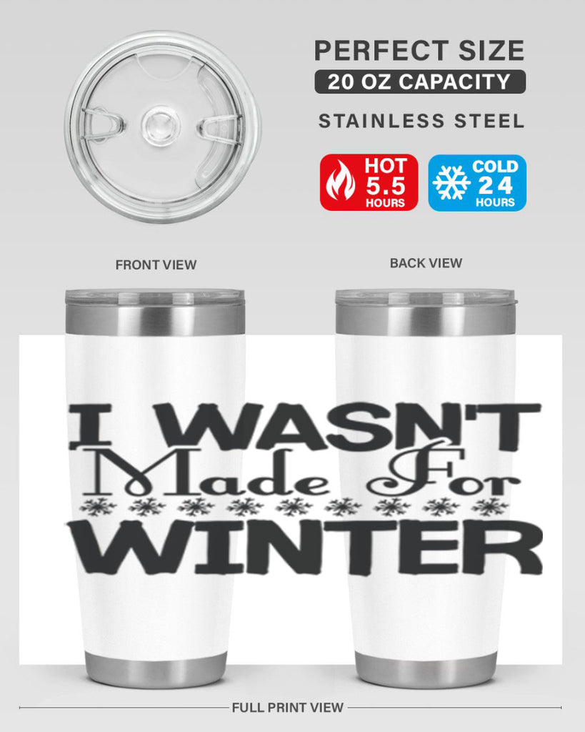 I Wasnt Made for Winter 233#- winter- Tumbler