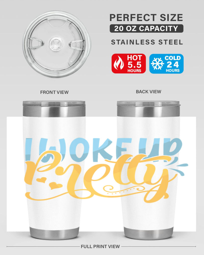I Woke Up Pretty Style 245#- baby- tumbler