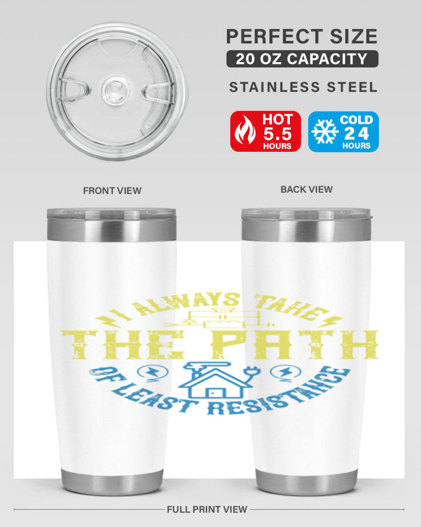 I always take the path of lest resistance Style 39#- electrician- tumbler