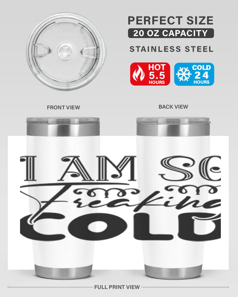 I am so freaking cold 240#- winter- Tumbler