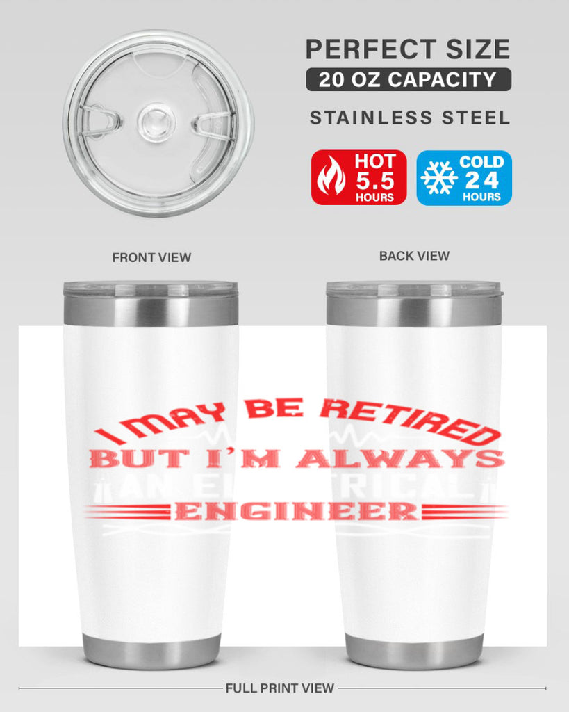 I may be retired but im always an electrical engineer Style 37#- electrician- tumbler