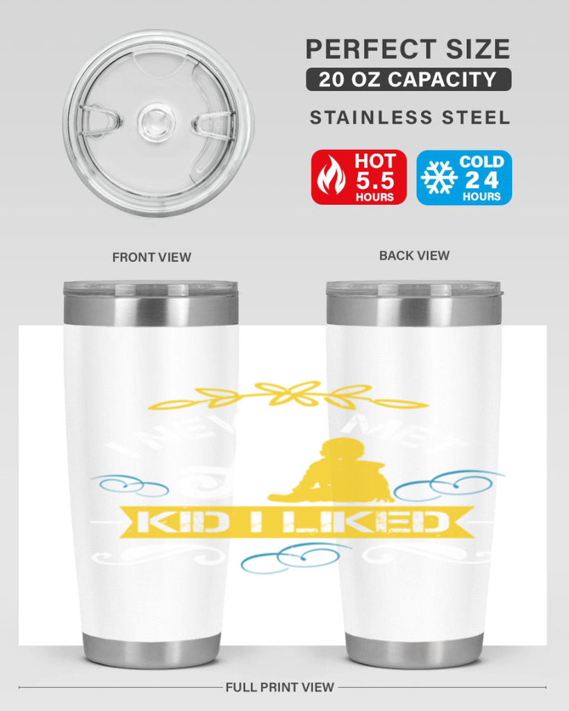 I never met a kid I liked Style 34#- baby- Tumbler