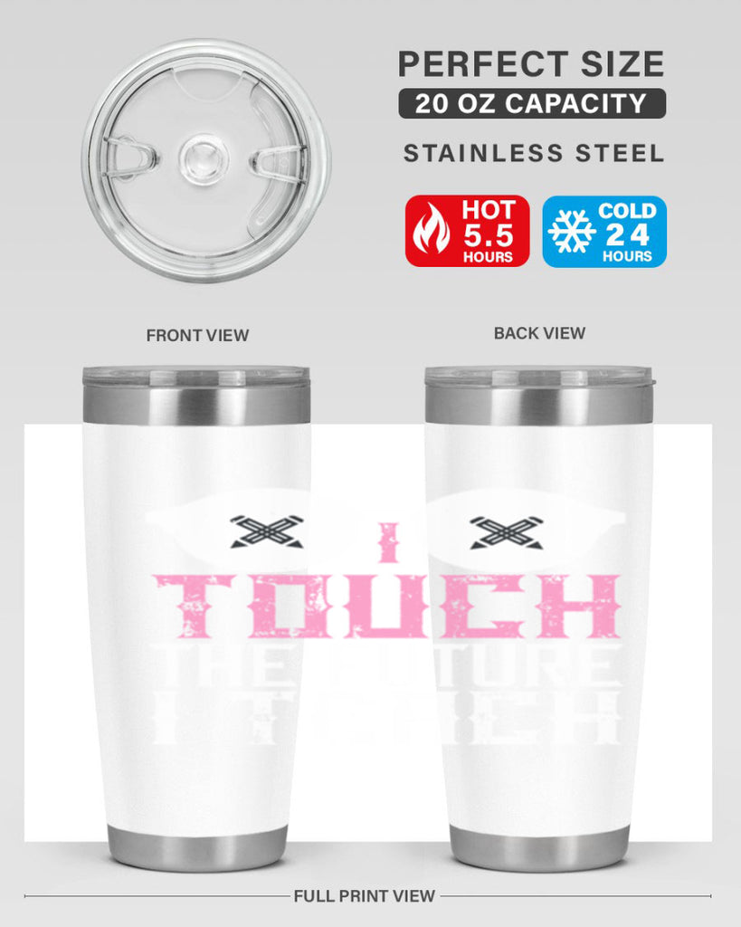 I touch the future I teach Style 101#- teacher- tumbler
