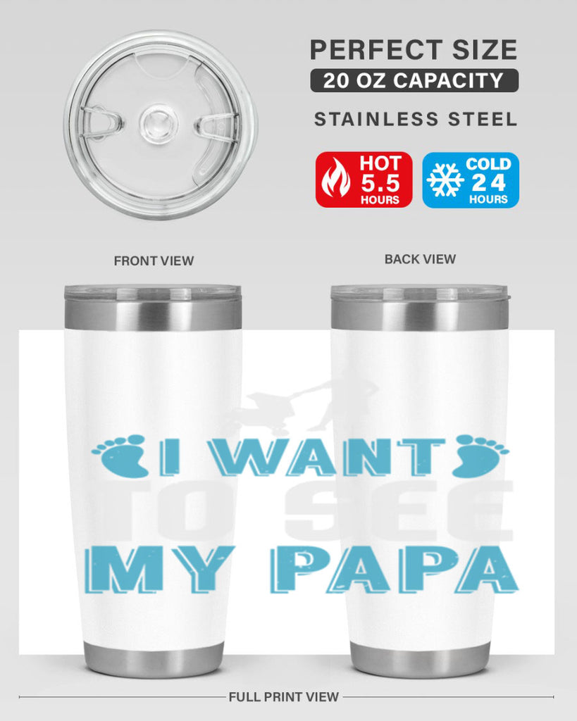 I want to see my papa Style 207#- baby- tumbler