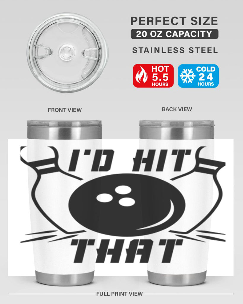 Id hit that 1082#- bowlig- Tumbler
