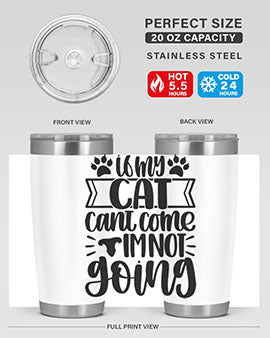 If My Cat Cant Come Im Not Going Style 96#- cat- Tumbler