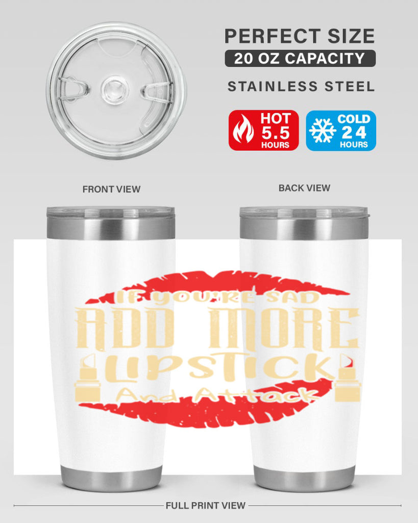 If youre sad add more lipstick and attack Style 203#- make up- Tumbler