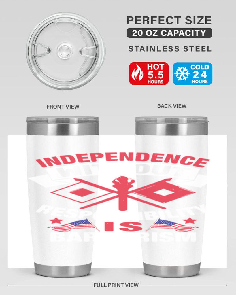 Independece without responsibilty barbarism Style 20#- Fourt Of July- Tumbler