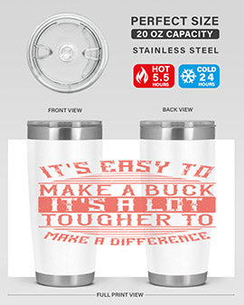 Its easy to make a buck Its a lot tougher to make a difference Style 45#- volunteer- Tumbler