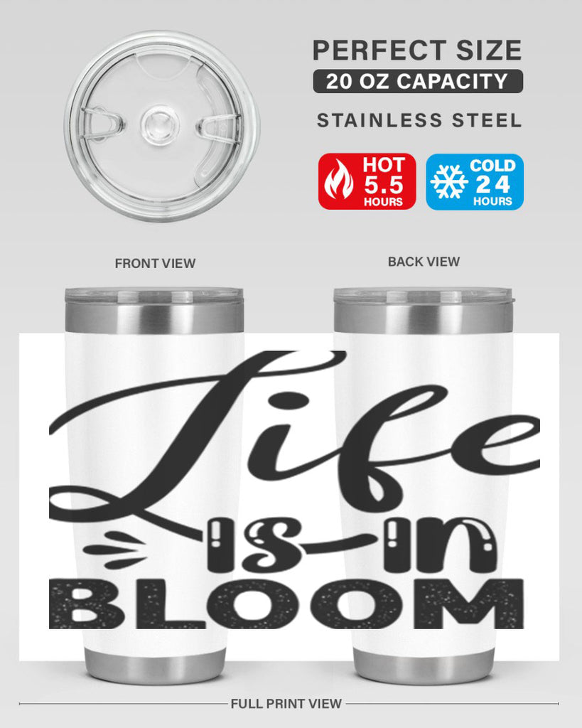 LIFE is in BLOOM  301#- spring- Tumbler