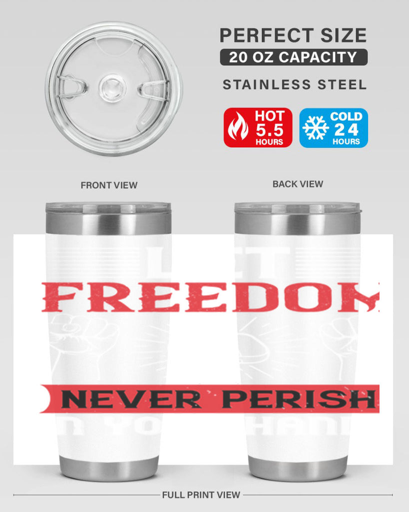 Let freedom never perish in your hands Style 124#- Fourt Of July- Tumbler