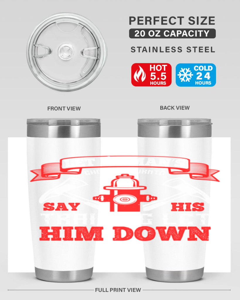 Let no man’s ghost return to say his training let him down Style 52#- fire fighter- tumbler