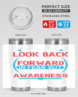 Let us not look back in anger or forward in fear but around in awareness Style 36#- self awareness- Tumbler