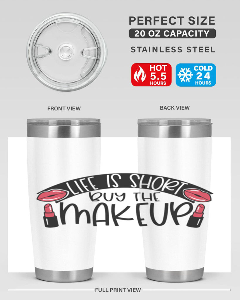 Life Is Short Buy The Makeup Style 60#- make up- Tumbler