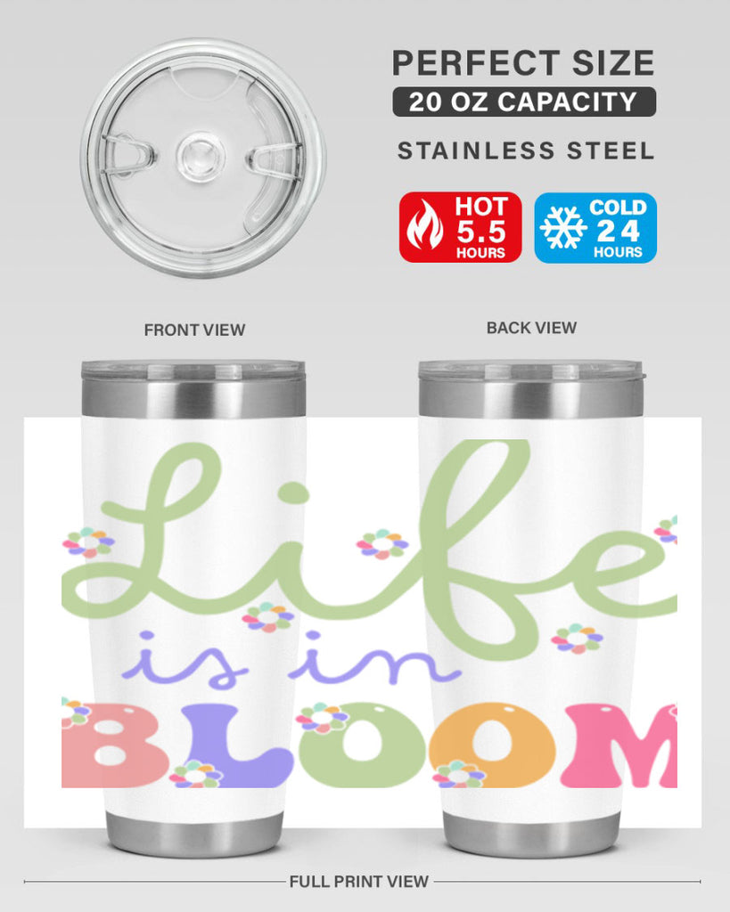 Life is in bloom 298#- spring- Tumbler