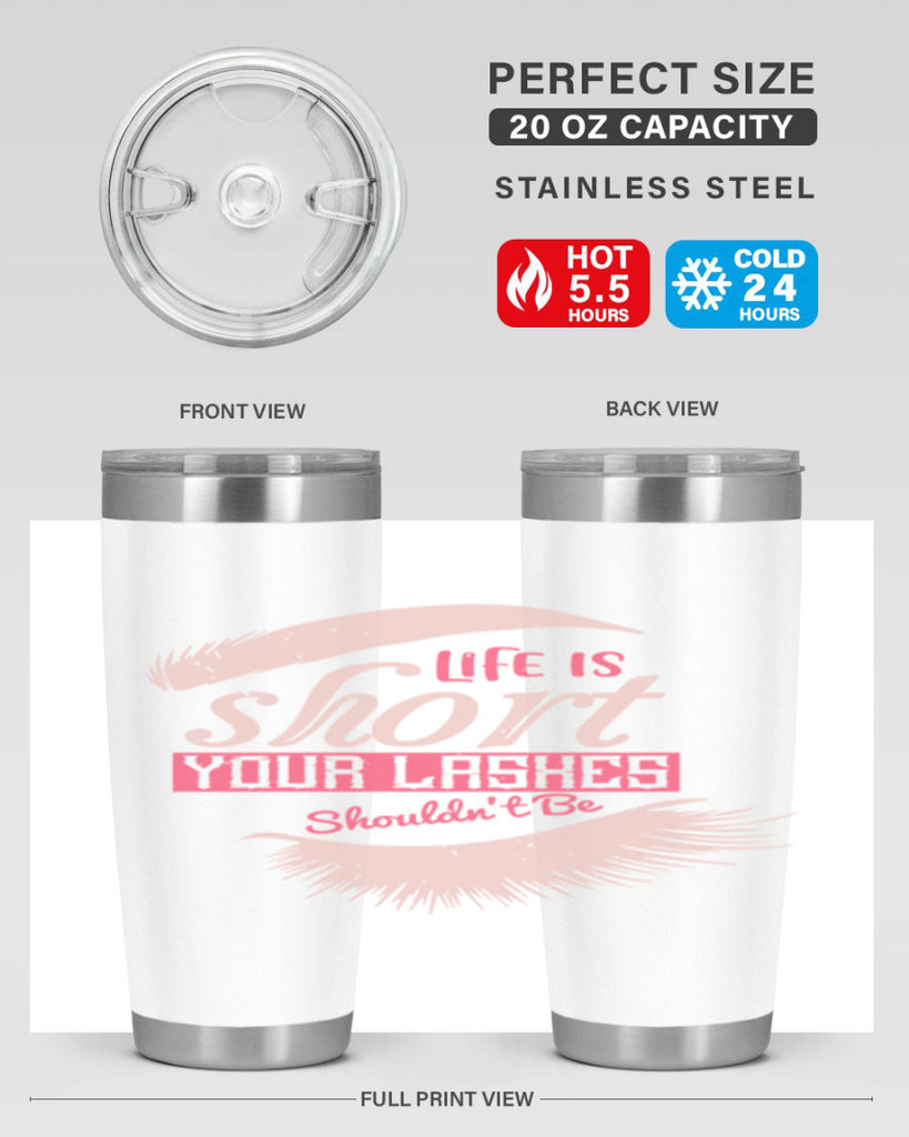 Life is short Your lashes shouldnt be Style 198#- make up- Tumbler