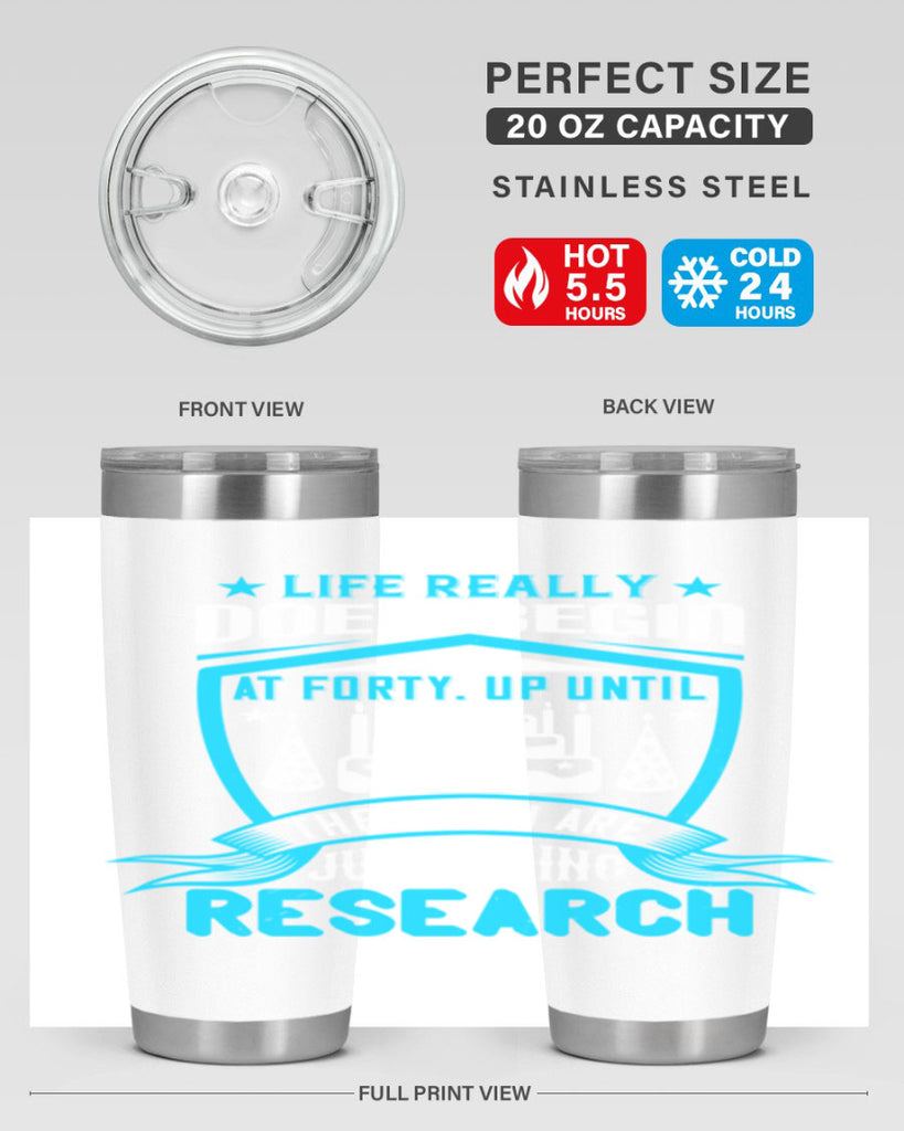 Life really does begin at forty Up until then you are just doing research Style 63#- birthday- tumbler