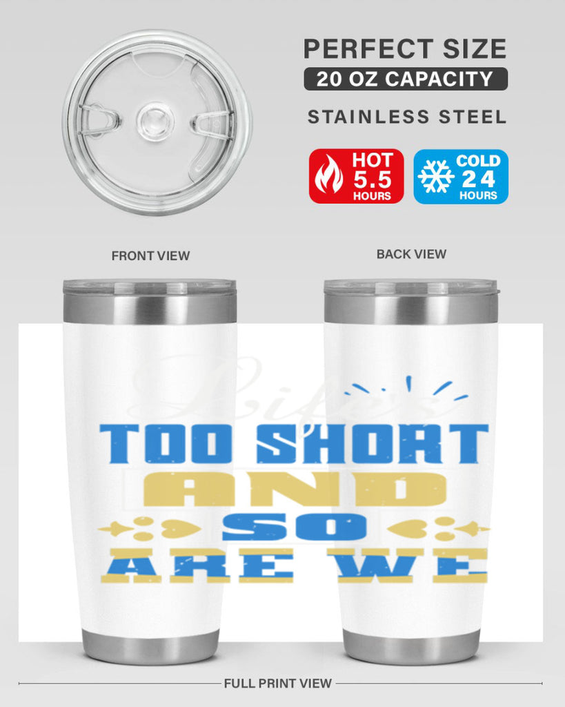 Life’s too short and so are we Style 88#- Best Friend- Tumbler