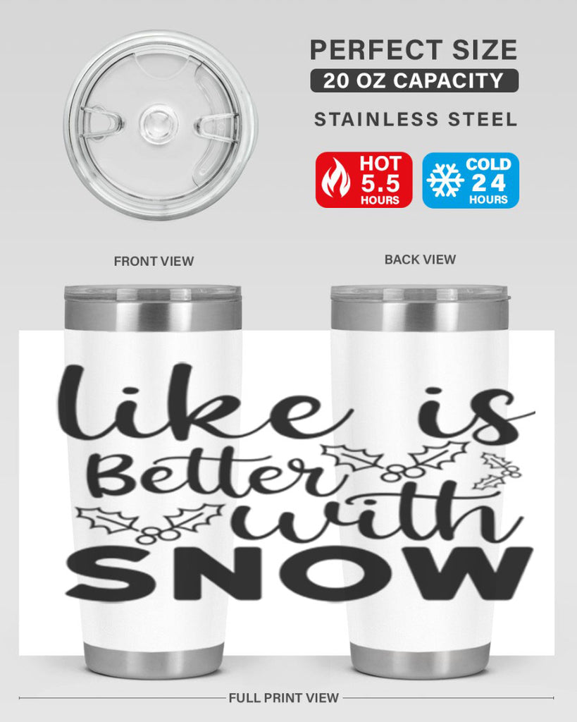 Like Is Better With Snow 303#- winter- Tumbler