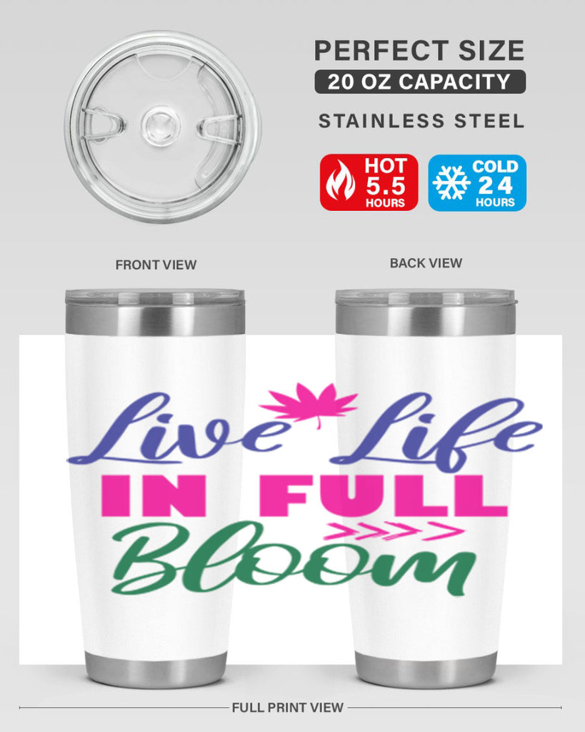 Live Life In Full Bloom 302#- spring- Tumbler