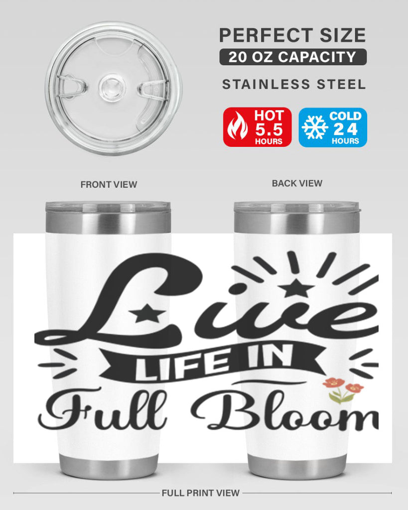 Live Life in Full Bloom 305#- spring- Tumbler
