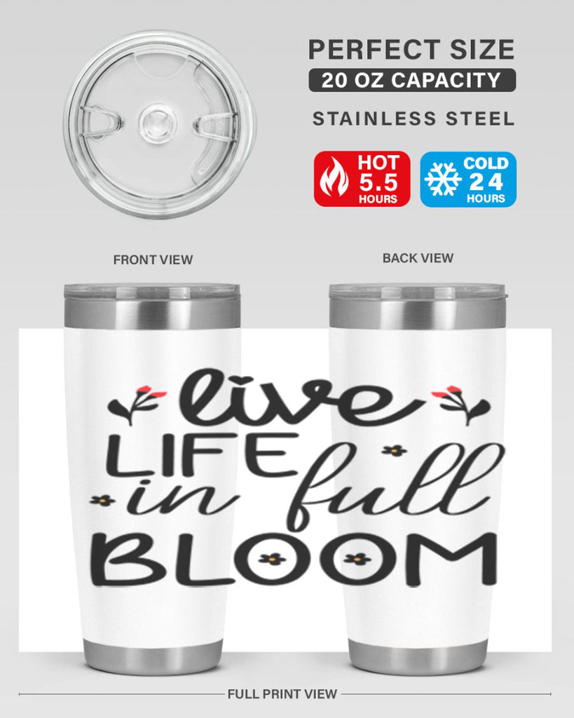 Live life in full bloom 307#- spring- Tumbler