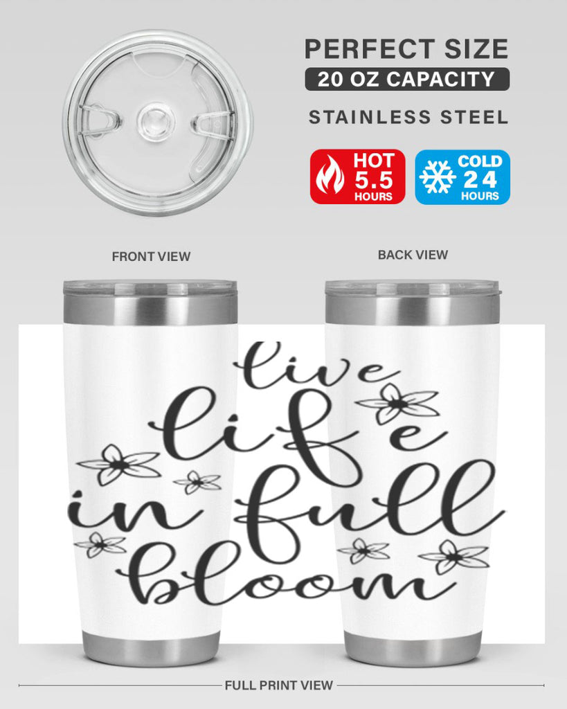 Live life in full bloom 308#- spring- Tumbler