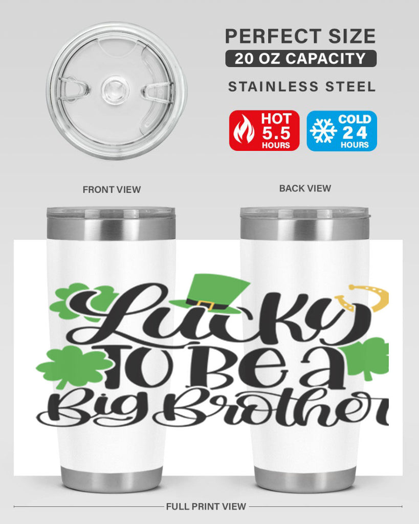 Lucky To Be A Big Brother Style 52#- St Patricks Day- Tumbler