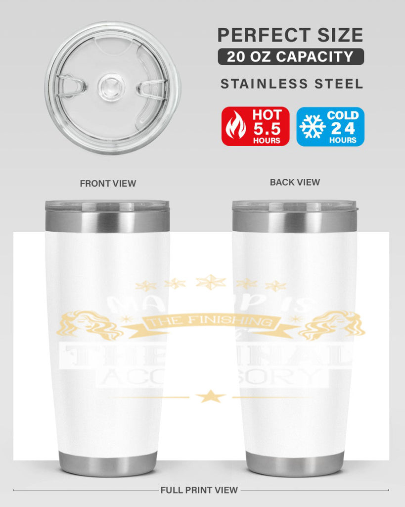 Makeup is the finishing touch the final accessory Style 191#- make up- Tumbler