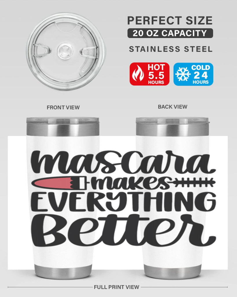 Mascara Makes Everything Better Style 39#- make up- Tumbler