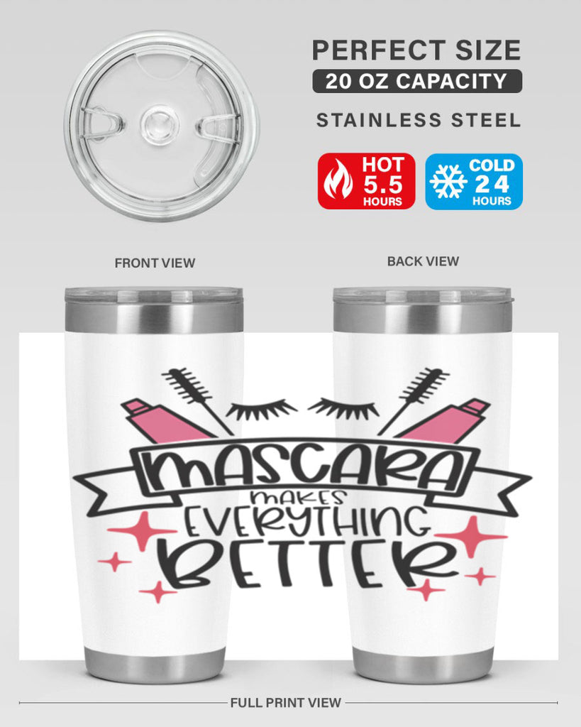 Mascara Makes Everything Better Style 40#- make up- Tumbler