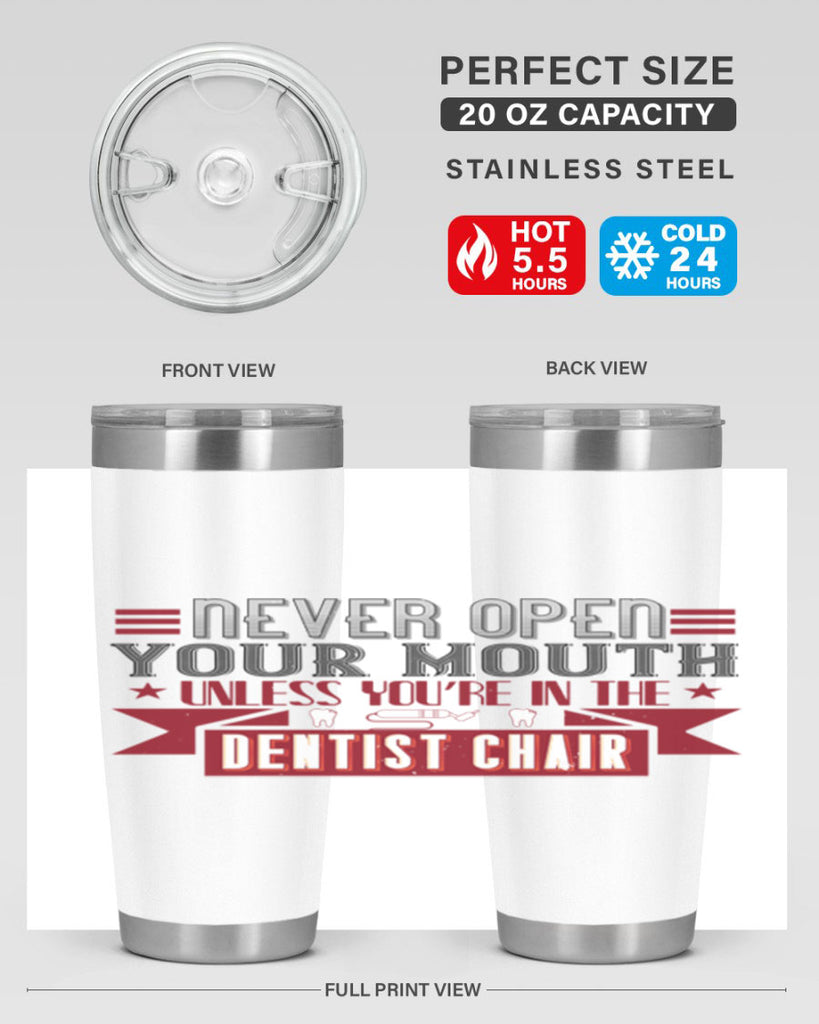 Never open your mouthunless Style 23#- dentist- tumbler