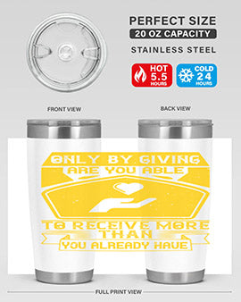 Only by giving are you able to receive more than you already have Style 38#- volunteer- Tumbler