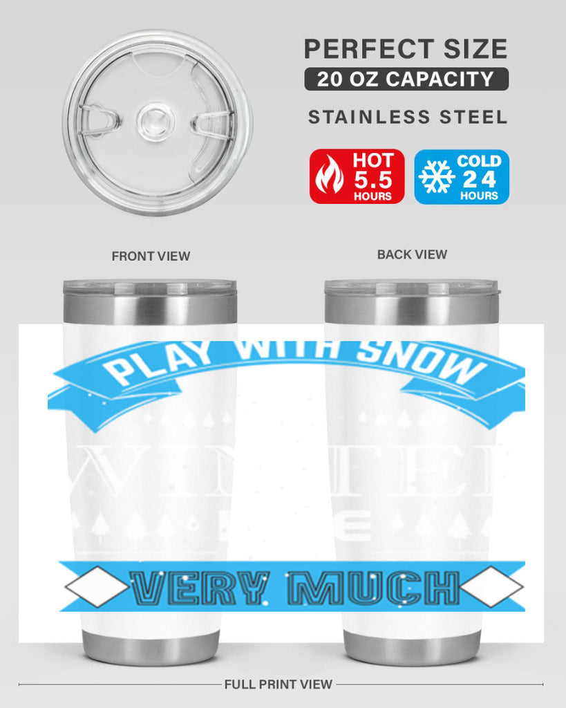 Play with Snow Winter 338#- winter- Tumbler